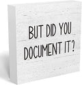 But Did You Document It Office Decor Wooden Box Sign Decorative Funny Office Wood Box Sign Home Rustic Farmhouse Square Desk Decor Sign for Shelf Office Desk Accessories 5 x 5 Inches