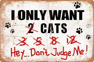 Funny Metal Tin Sign Decor I Only Want Cats Hey...Don't Judge Me Farm Outdoor Cats Coop Rustic Wood Decor Home Room Vintage Wall Poster Art Gift 8x12 in