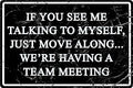 Funny Office Metal Tin Signs Humor Wall Art Decor, If You See Me Talking To Myself We're Having A Team Meeting, Cubicle Decor Accessories Women Gift Home Bar Decorations 12 X 8 Inch