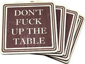 Don't F Up The Table Wood Absorbent Drink Coasters - Great Housewarming Item - Passive Aggressive - Funny Coaster - Made in USA Set of 4 (Brown)